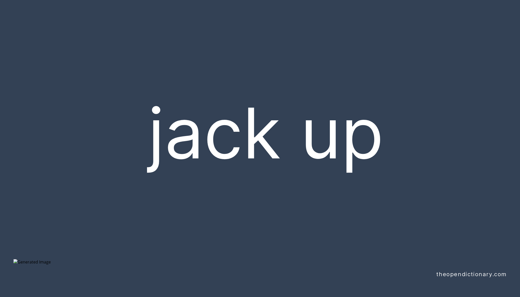 JACK UP Phrasal Verb JACK UP Definition Meaning And Example